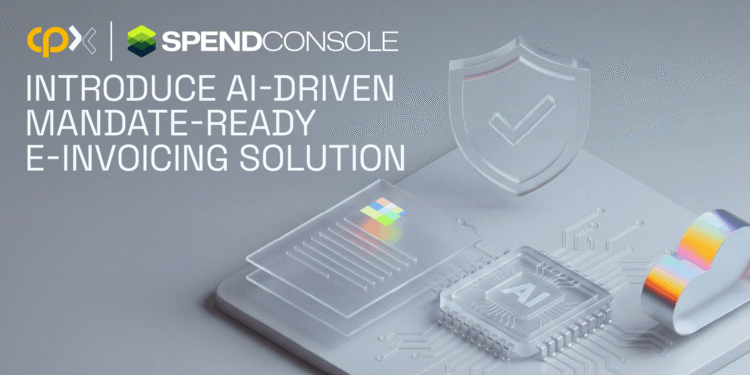 CPX and SpendConsole Launch the UAE’s First Mandate-Ready AI e-Invoicing Platform